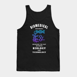 Biomedical Engineers: Bridging the gap between biology and technology BME Tank Top